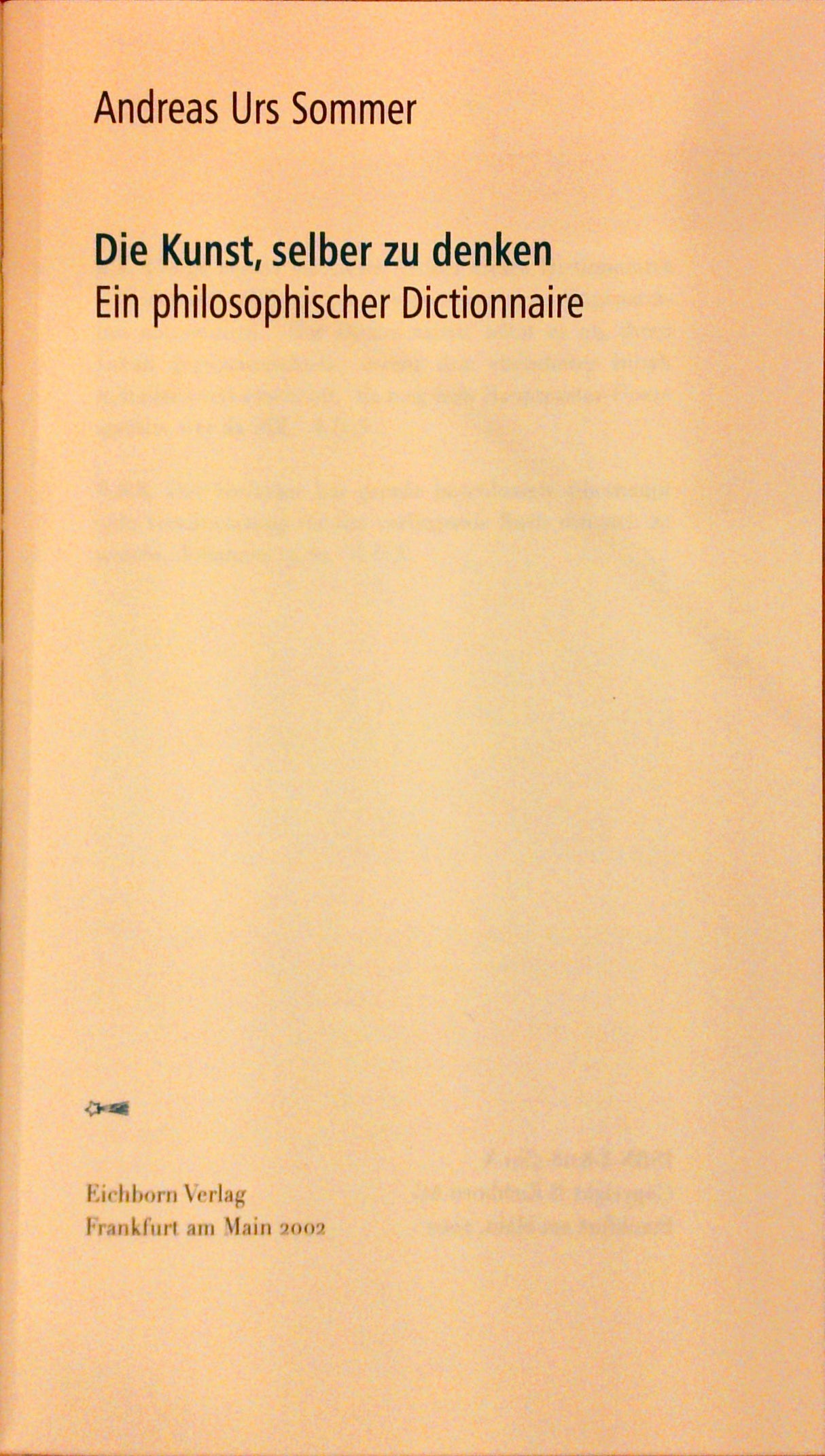 Die Kunst, selber zu denken: Ein philosophischer Dictionnaire (Die Andere Bibliothek)