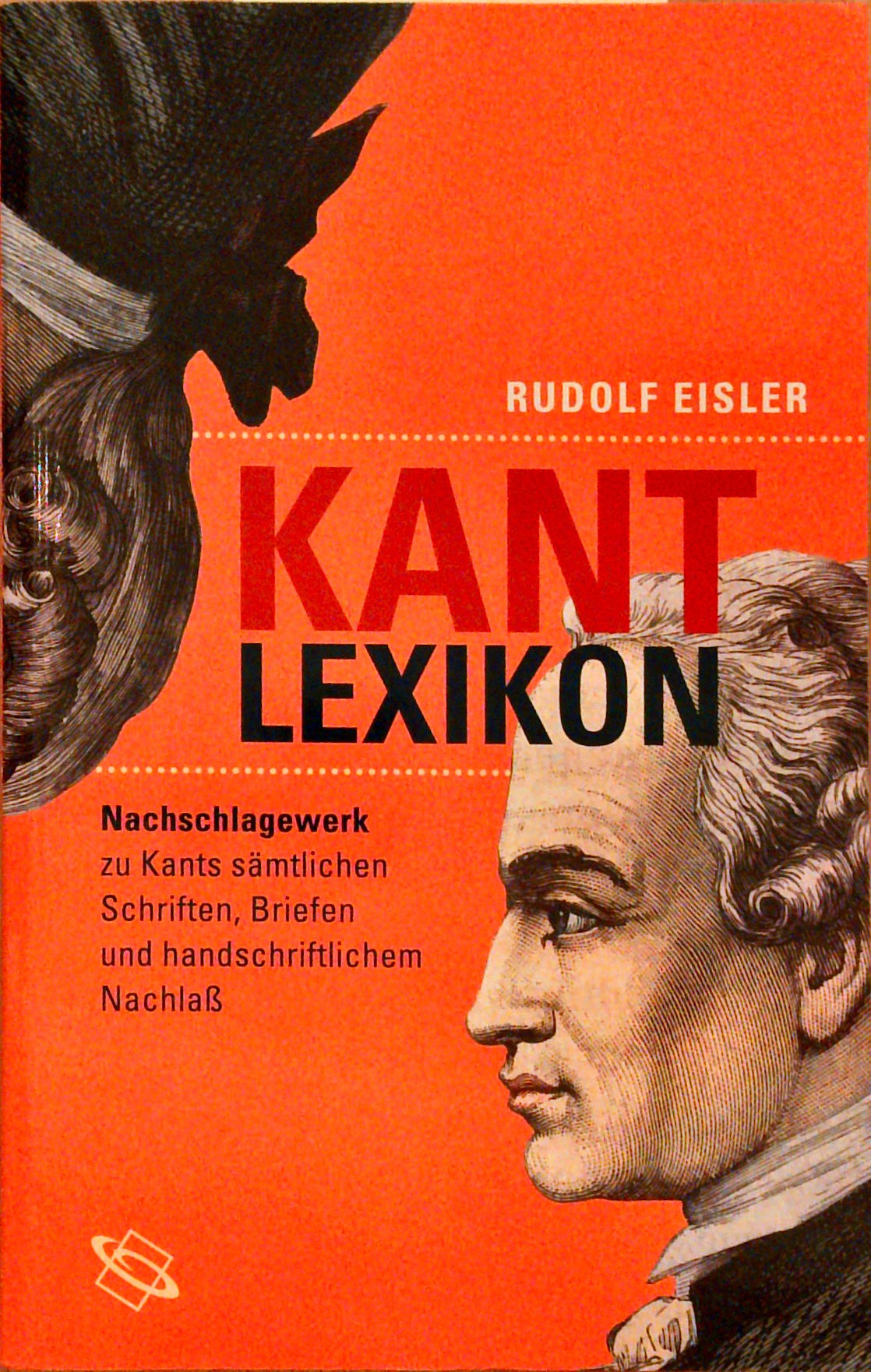 Kant-Lexikon. Nachschlagewerk zu Kants sämtlichen Schriften, Briefen und handschriftlichem Nachlass.