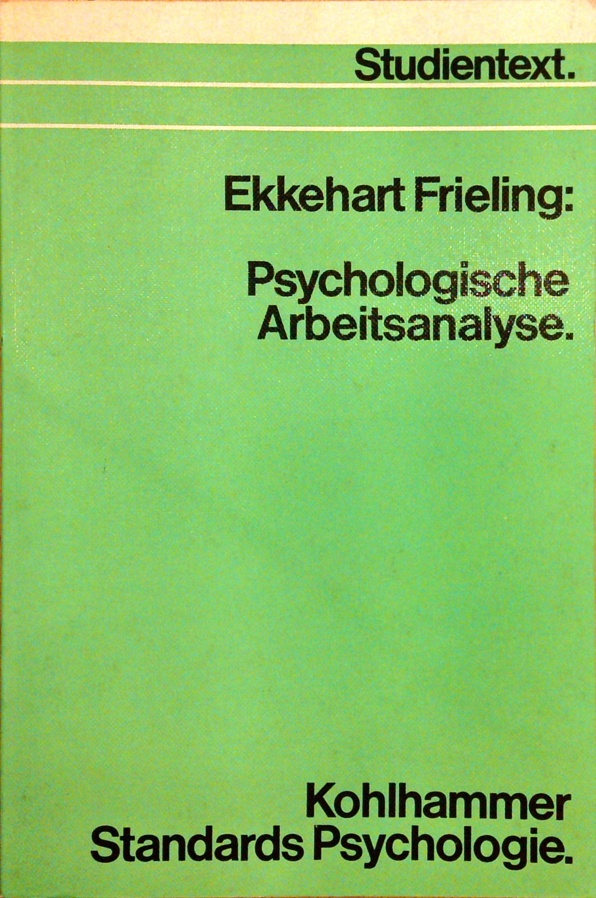 Psychologische Arbeitsanalyse (Kohlhammer Standards Psychologie / Studientext)