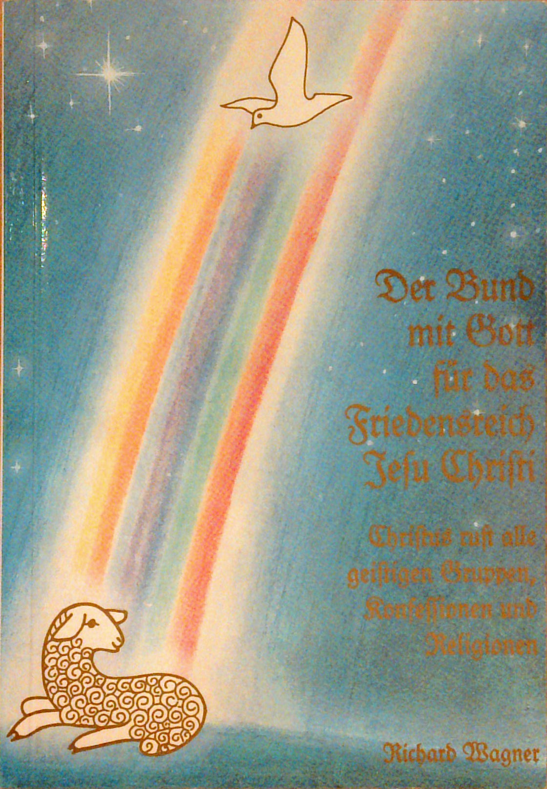 Der Bund mit Gott für das Friedensreich Jesu Christi. Christus ruft alle geistigen Gruppen, Konfessionen und Religionen