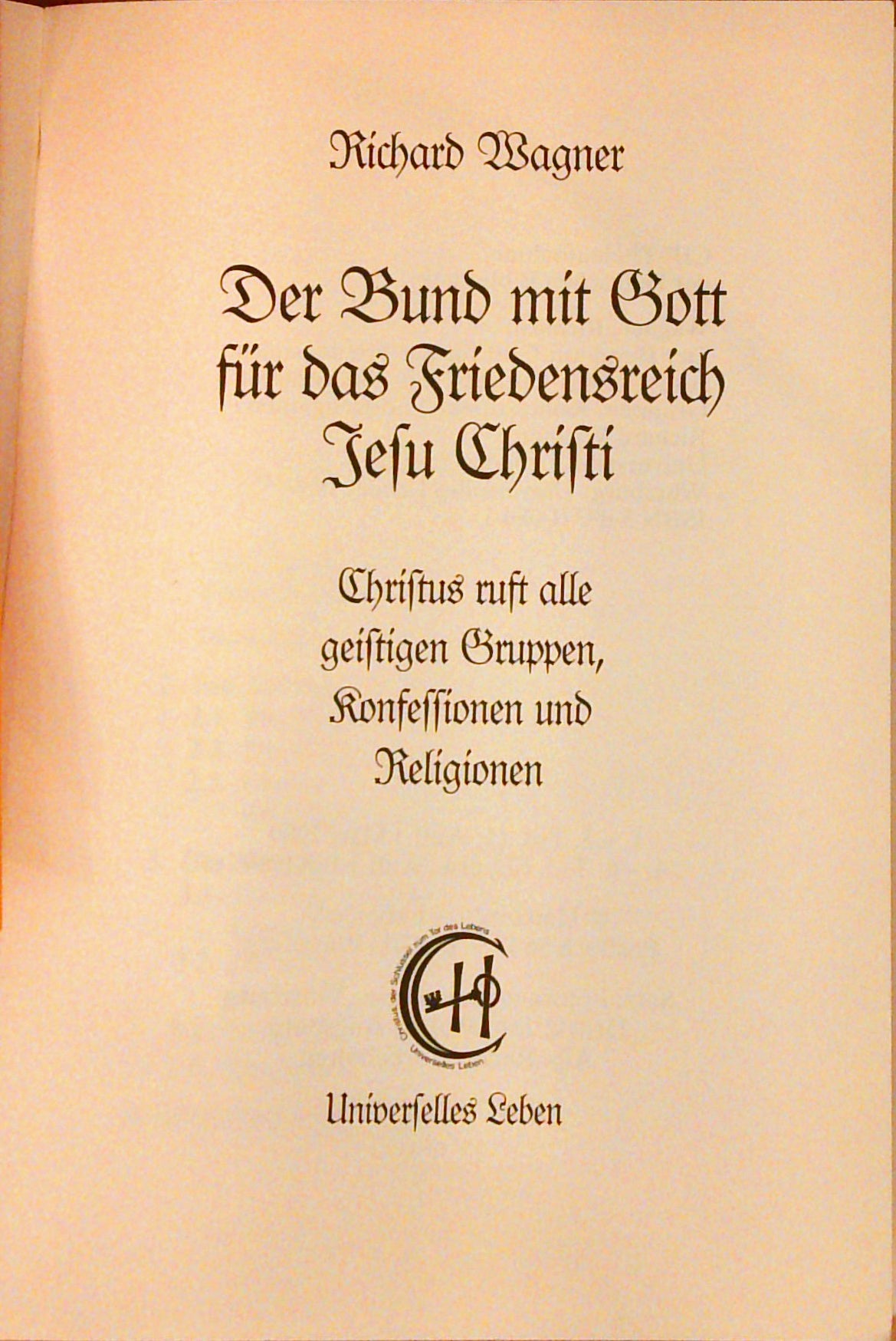Der Bund mit Gott für das Friedensreich Jesu Christi. Christus ruft alle geistigen Gruppen, Konfessionen und Religionen