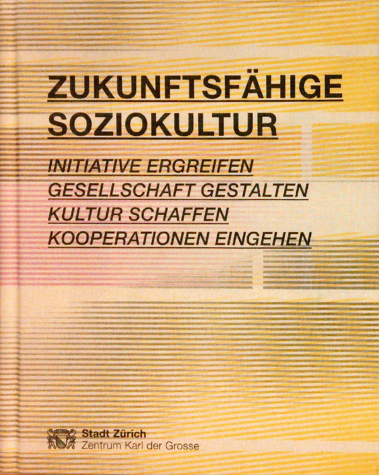 Zukunftsfähige Soziokultur: Initiative ergreifen, Gesellschaft gestalten, Kultur schaffen, Kooperationen eingehen