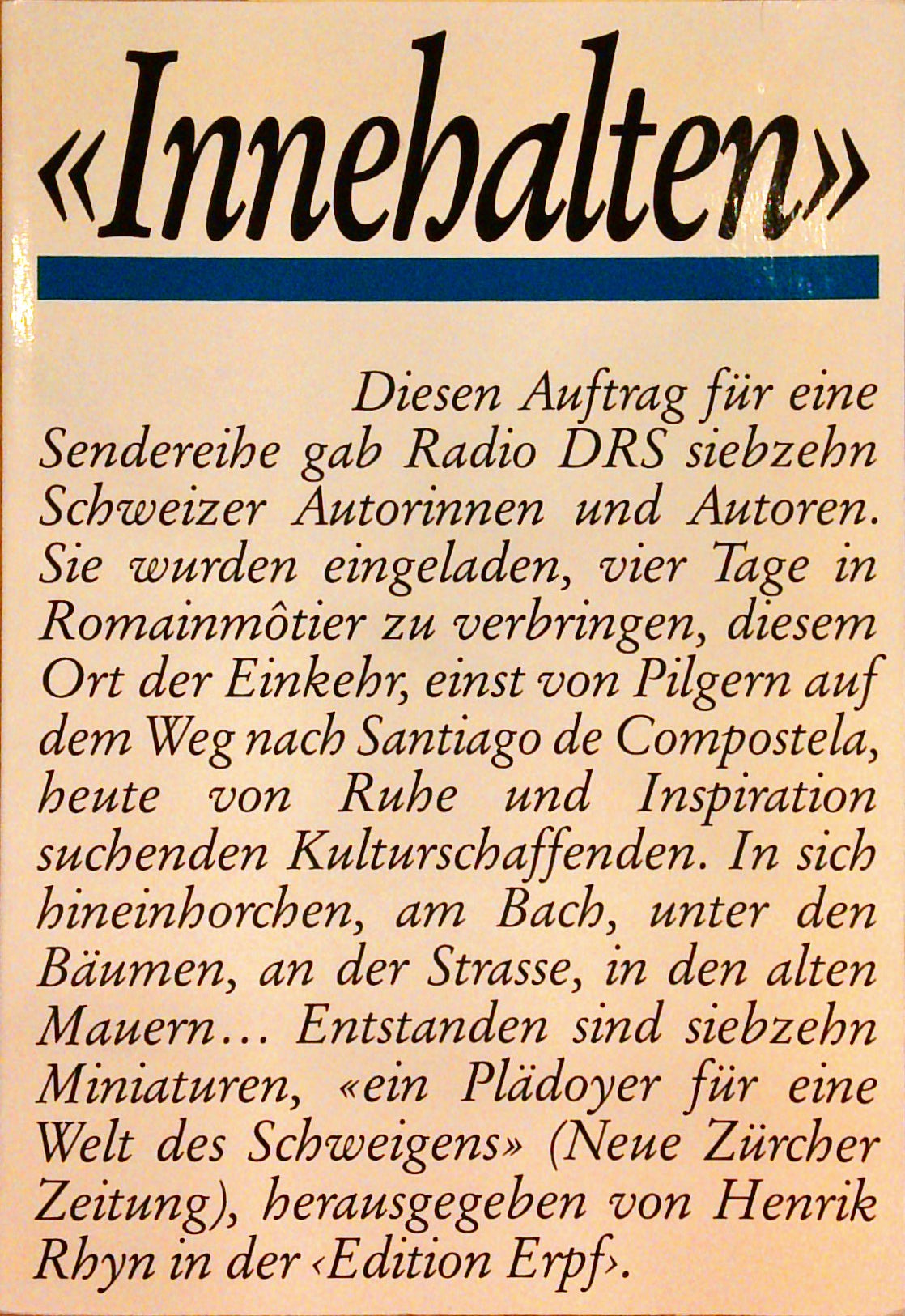 Innehalten: Mit 17 Schweizer Autorinnen und Autoren. Eine Rundfunkserie - ein Textbuch