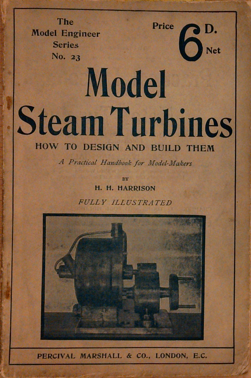 Model Steam Turbines (Classic Reprint): How to Design and Build Them; A Practical Handbook for Model-Makers