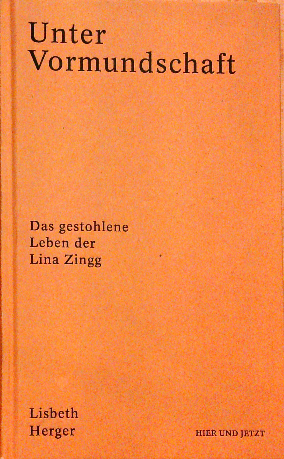 Unter Vormundschaft : das gestohlene Leben der Lina Zingg
