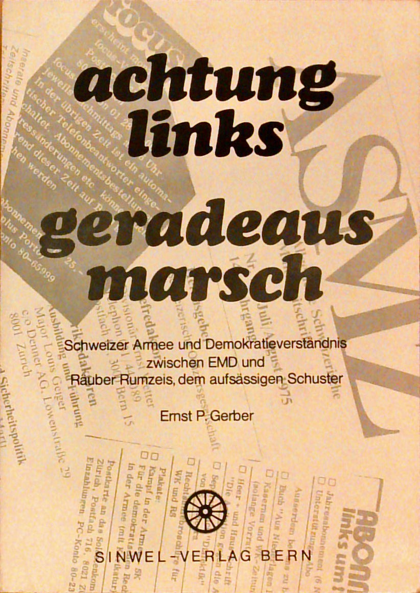 Achtung - links, geradeaus - marsch : Schweizer Armee u. Demokratieverständnis zwischen EMD u. Räuber Rumzeis, d. aufsässigen Schuster
