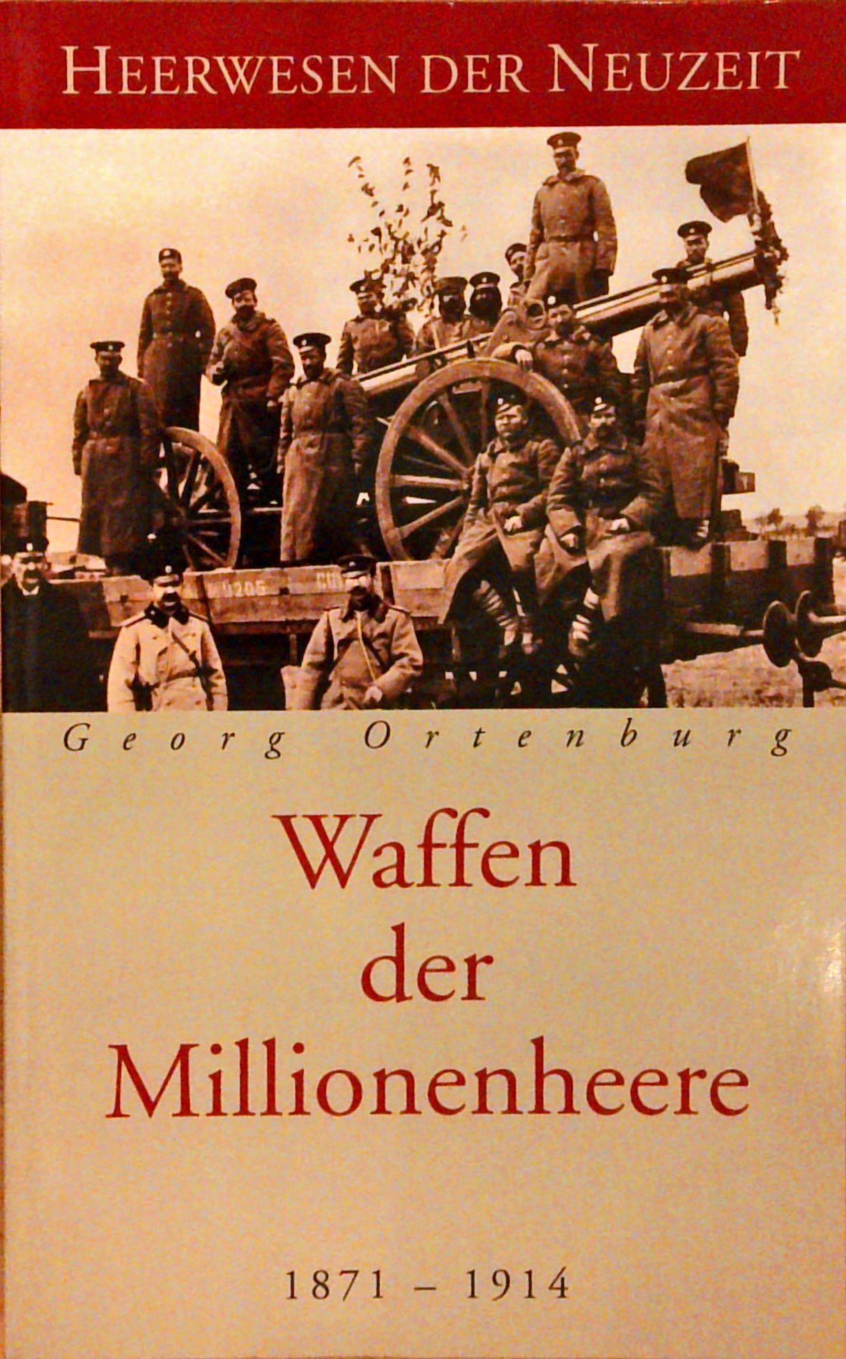 Waffen der Millionenheere. + Taktik und Strategie der Millionenheere. 1871 - 1914