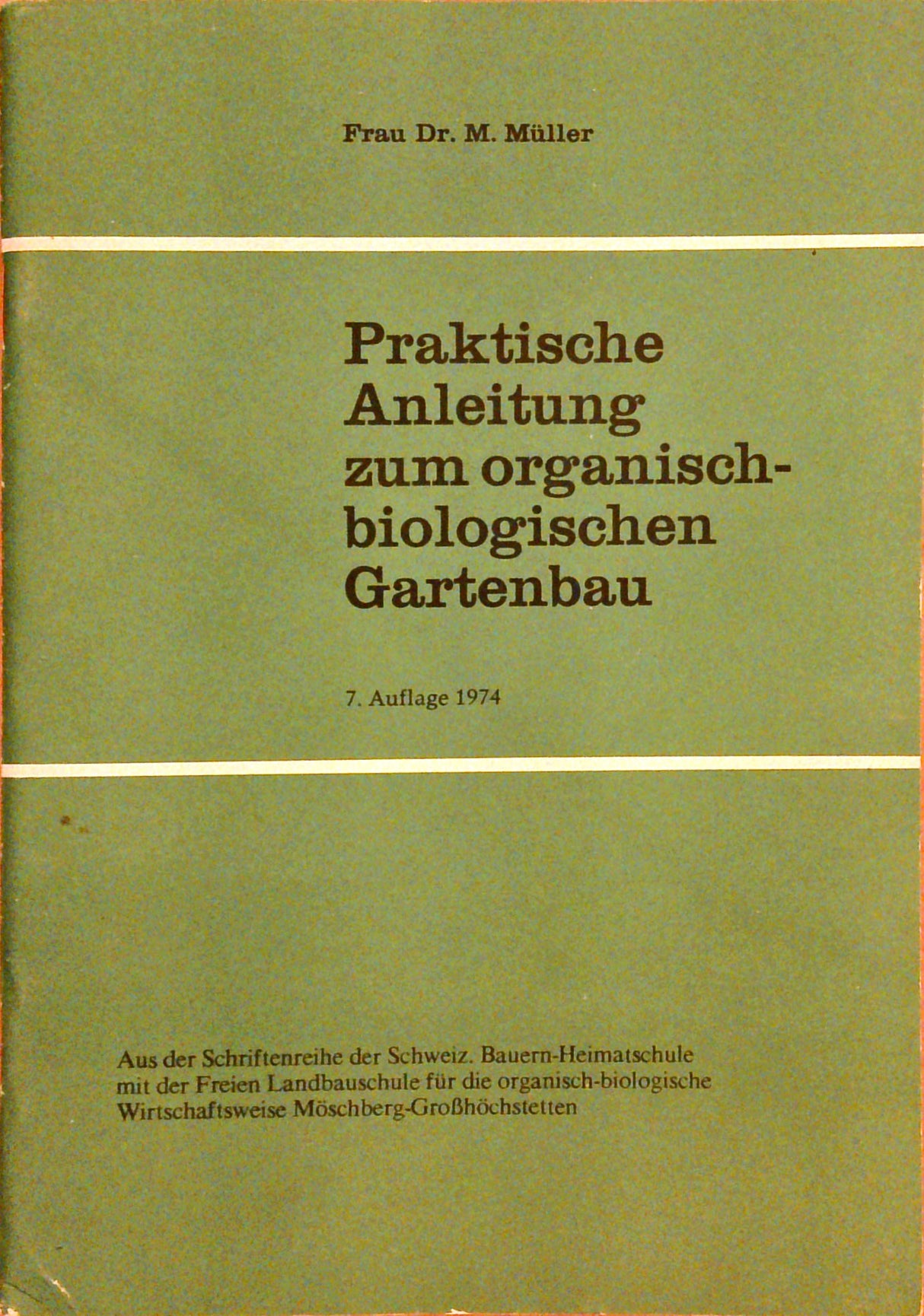 Praktische Anleitung zum organisch-biologischen Gartenbau