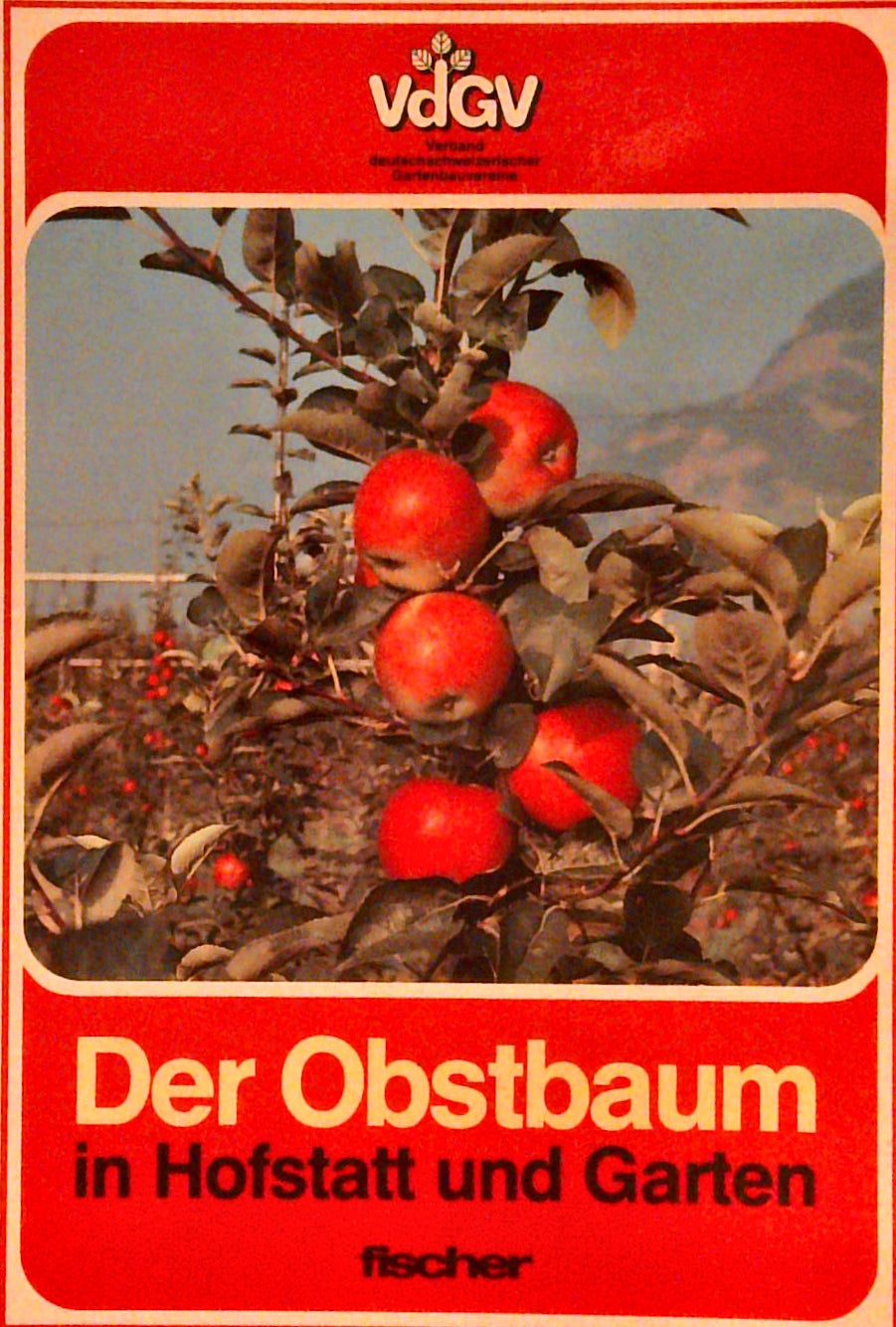 Der Obstbaum in Hofstatt und Garten. Anleitung und Pflege