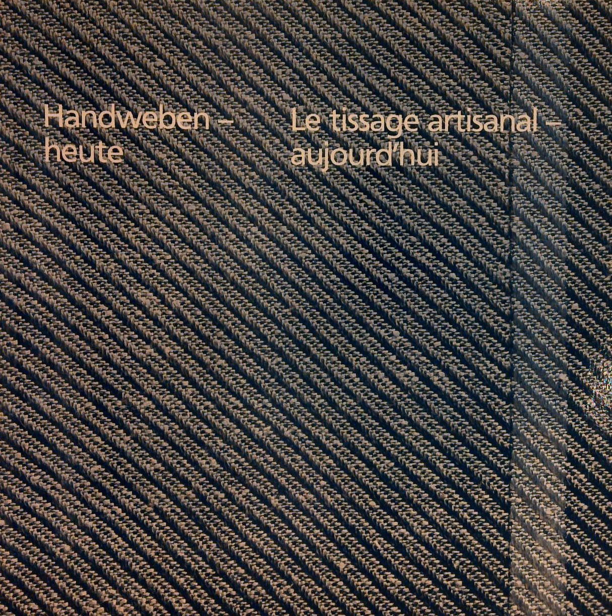 Handweben - heute. Le tissage artisanal - aujourd hui