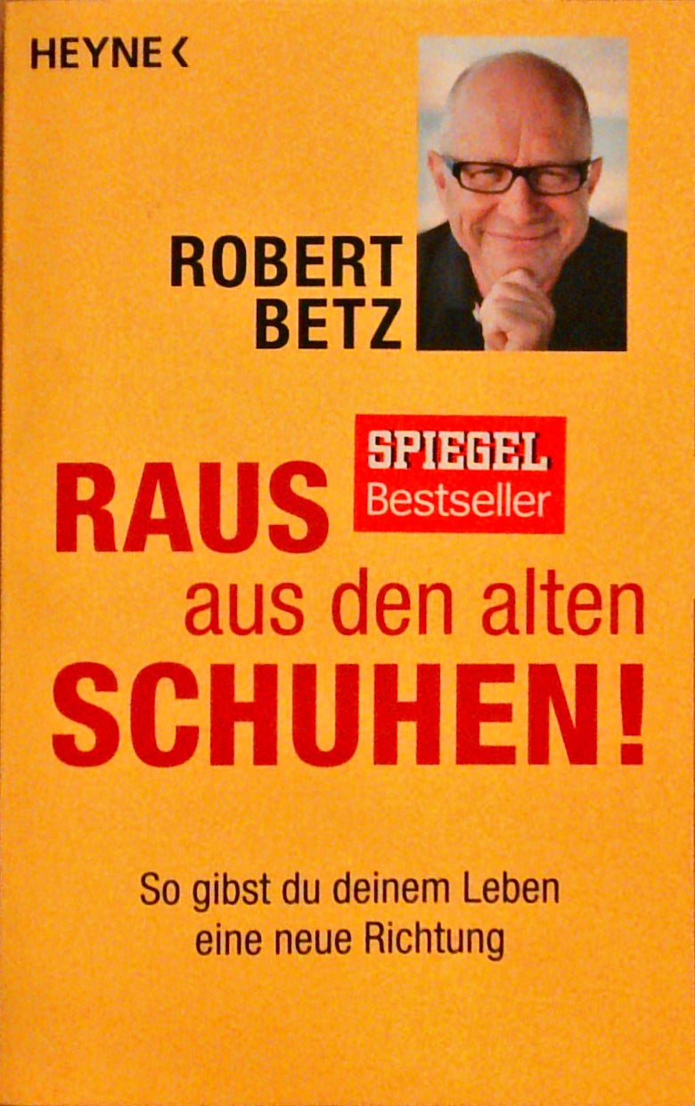Raus aus den alten Schuhen! : So gibst du deinem Leben eine neue Richtung