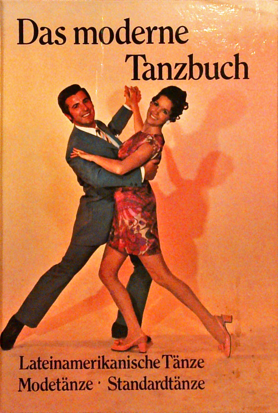 Das moderne Tanzbuch : lateinamerikanische Tänze, Modetänze, Standardtänze