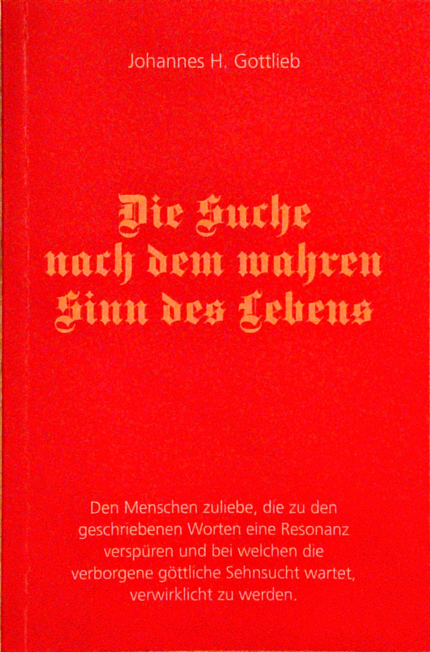 Die Suche nach dem wahren Sinn des Lebens. Geschrieben von 2008-2015