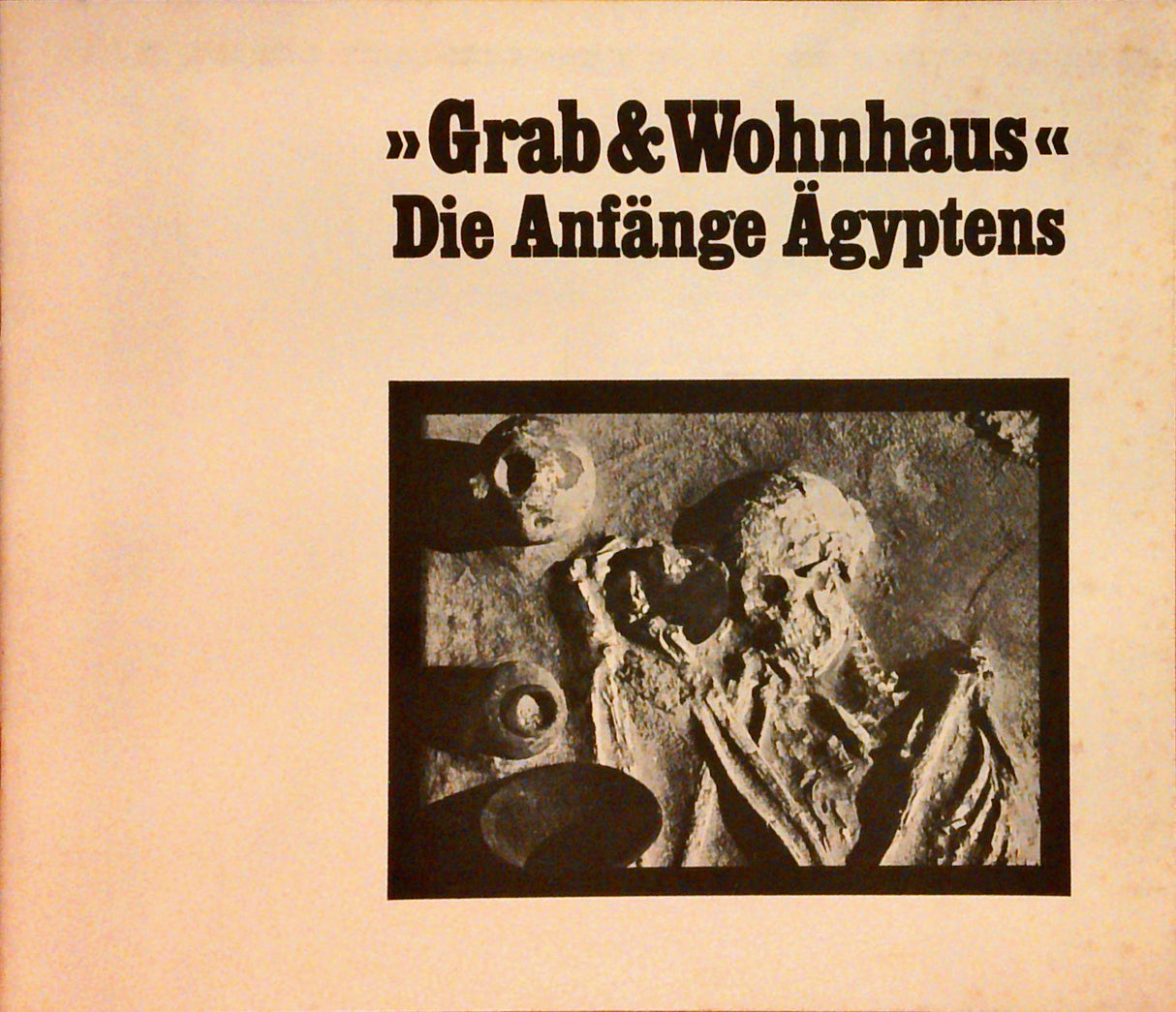 "Grab & Wohnhaus". Die Anfänge Ägyptens