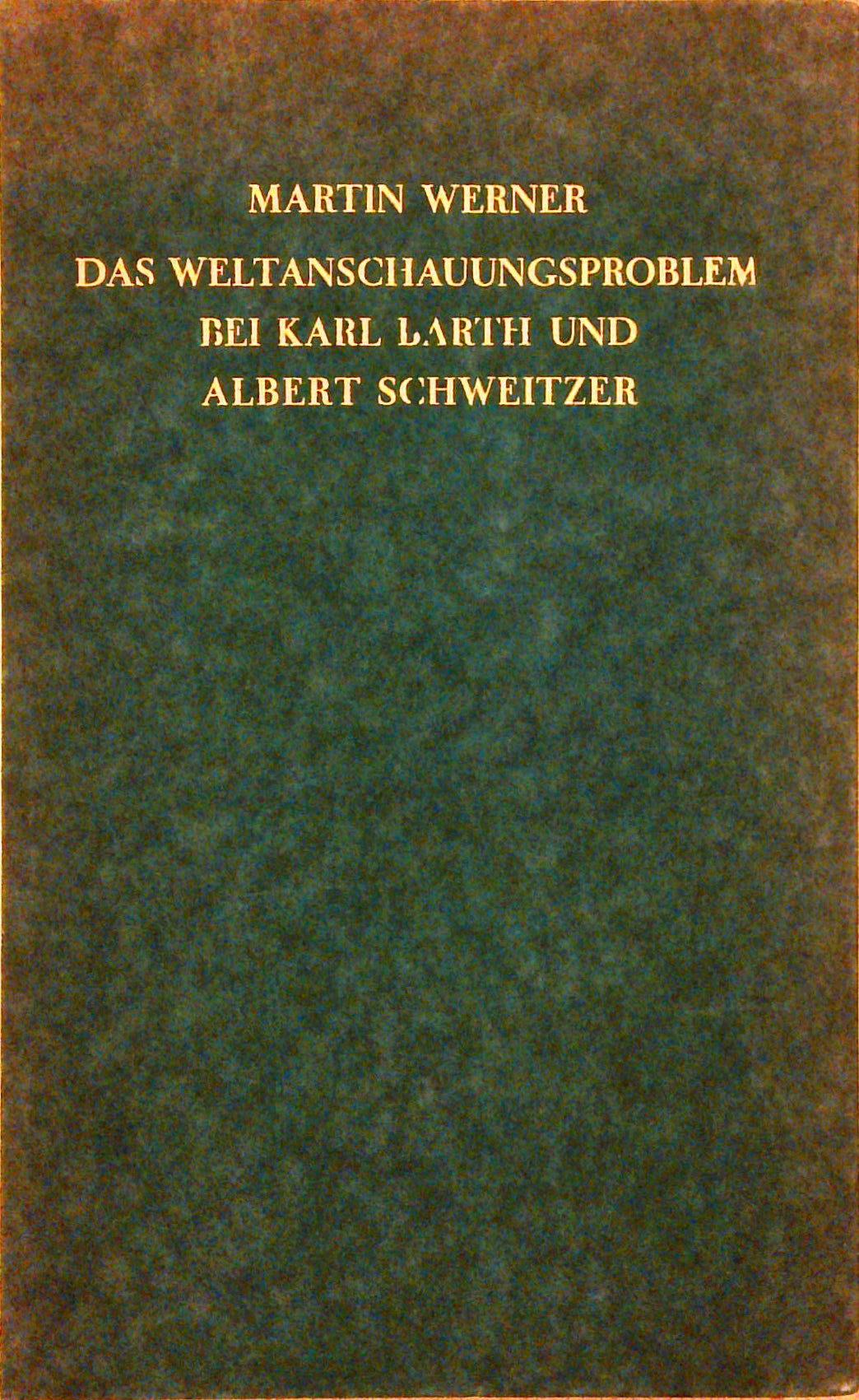 Das Weltanschauungsporblem bei Karl Barth und Albert Schweitzer