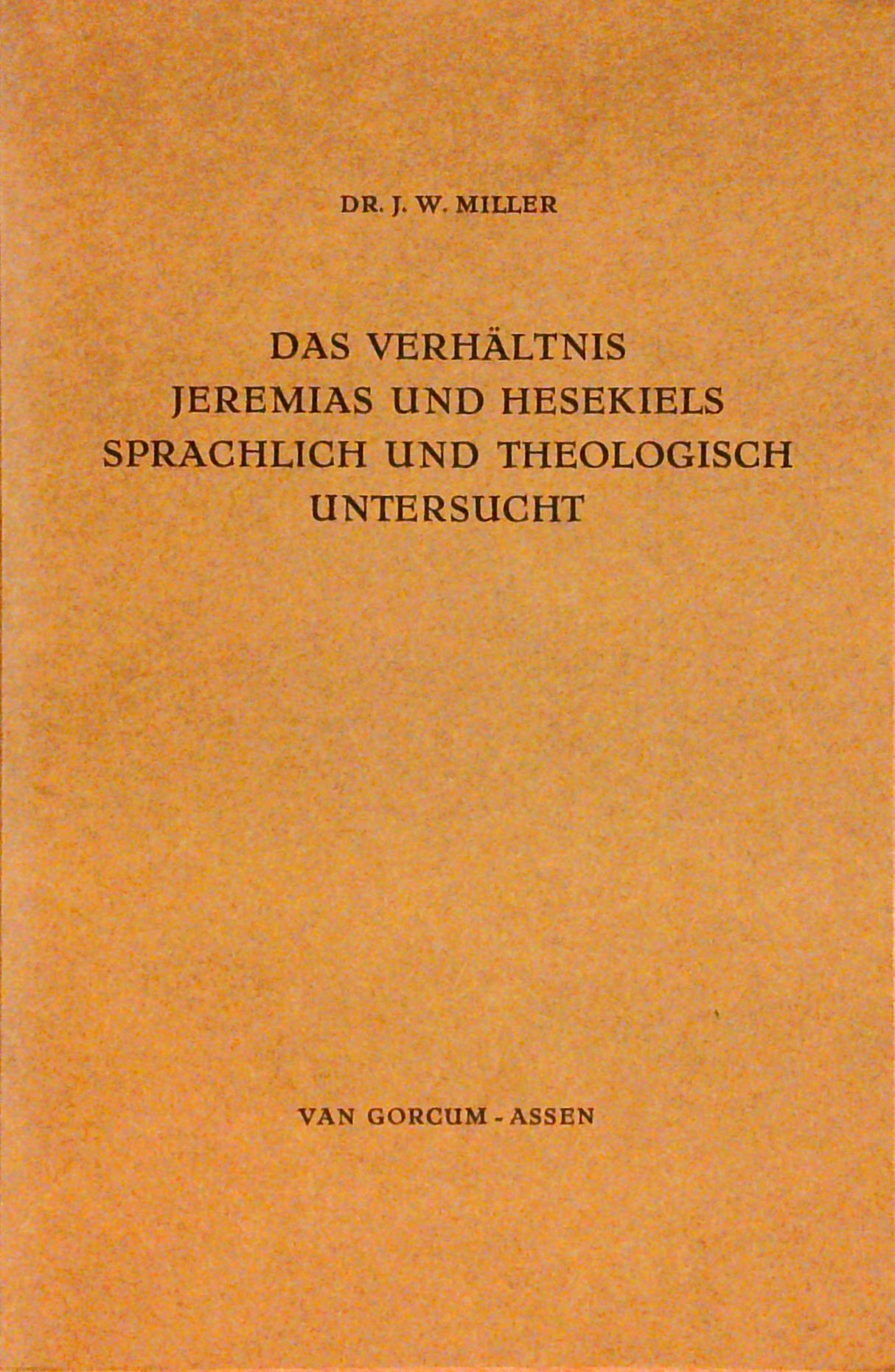 Das Verhältnis Jeremias und Hesekiels sprachlich und theologisch untersucht