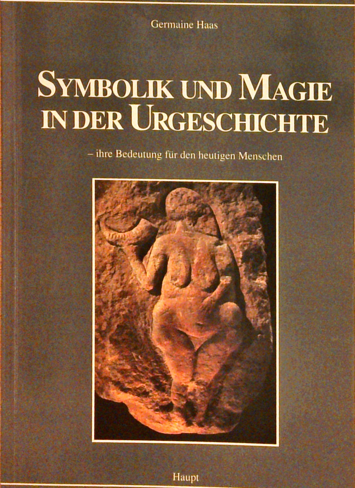 Symbolik und Magie in der Urgeschichte: Ihre Bedeutung für den heutigen Menschen