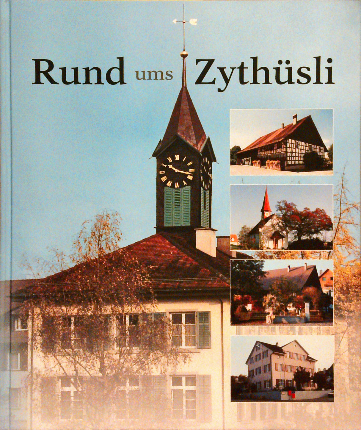Rund ums Zythüsli : Bilder und Geschichten aus der Gemeinde Nürensdorf