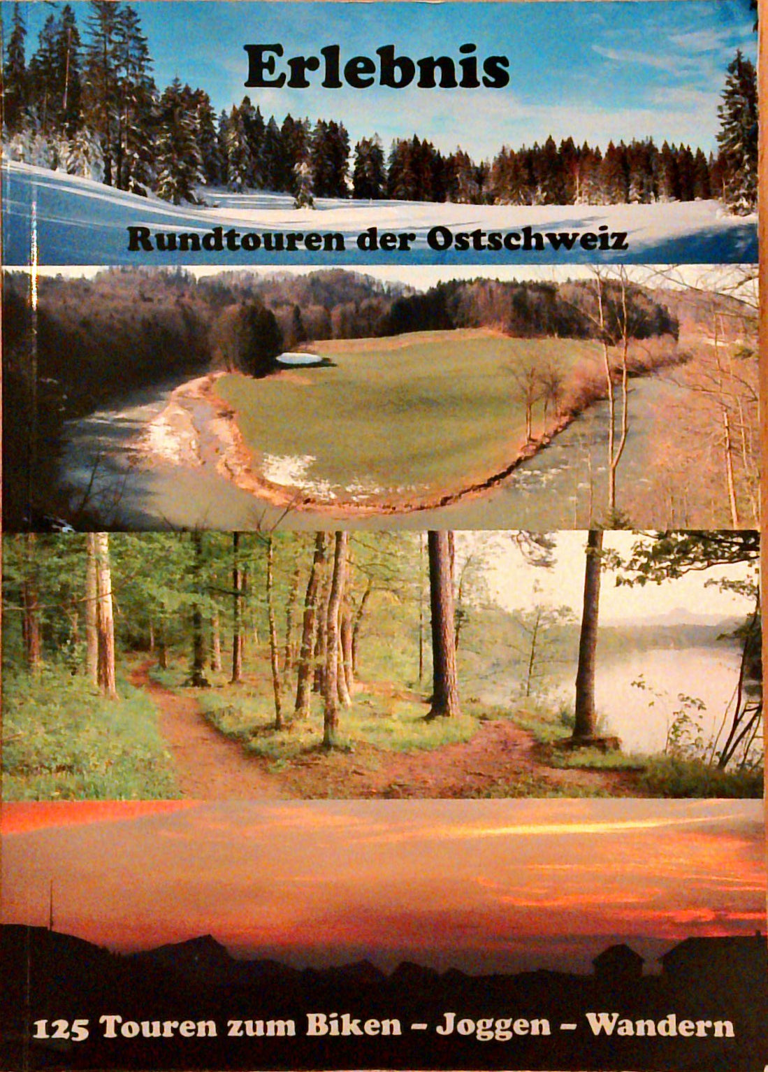 Erlebnis-Rundtouren der Ostschweiz : 125 Touren zum Biken - Joggen - Wandern. Mit CD-ROM.