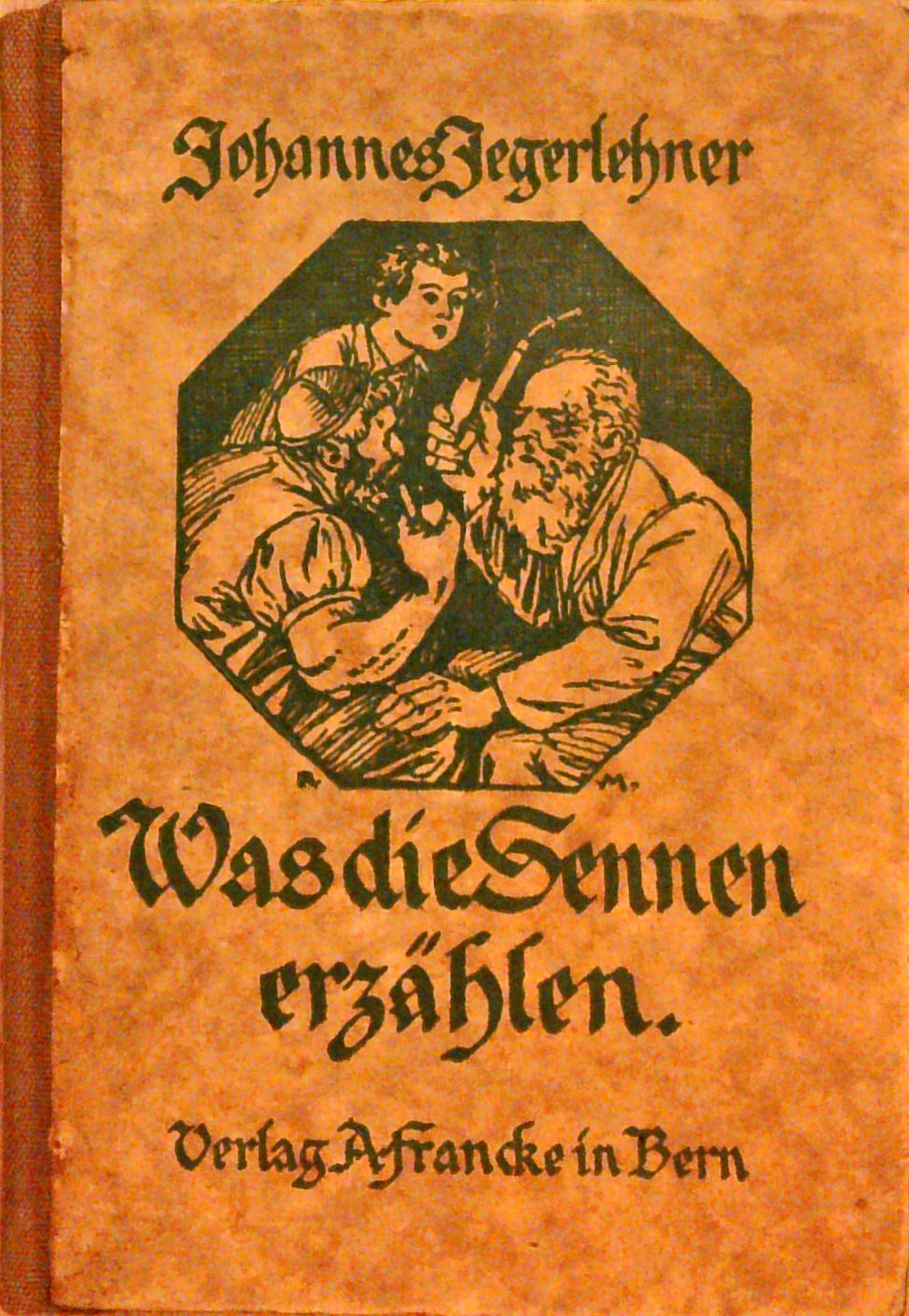 Was die Sennen erzählen. Märchen aus dem Wallis, aus dem Volksmunde gesammelt