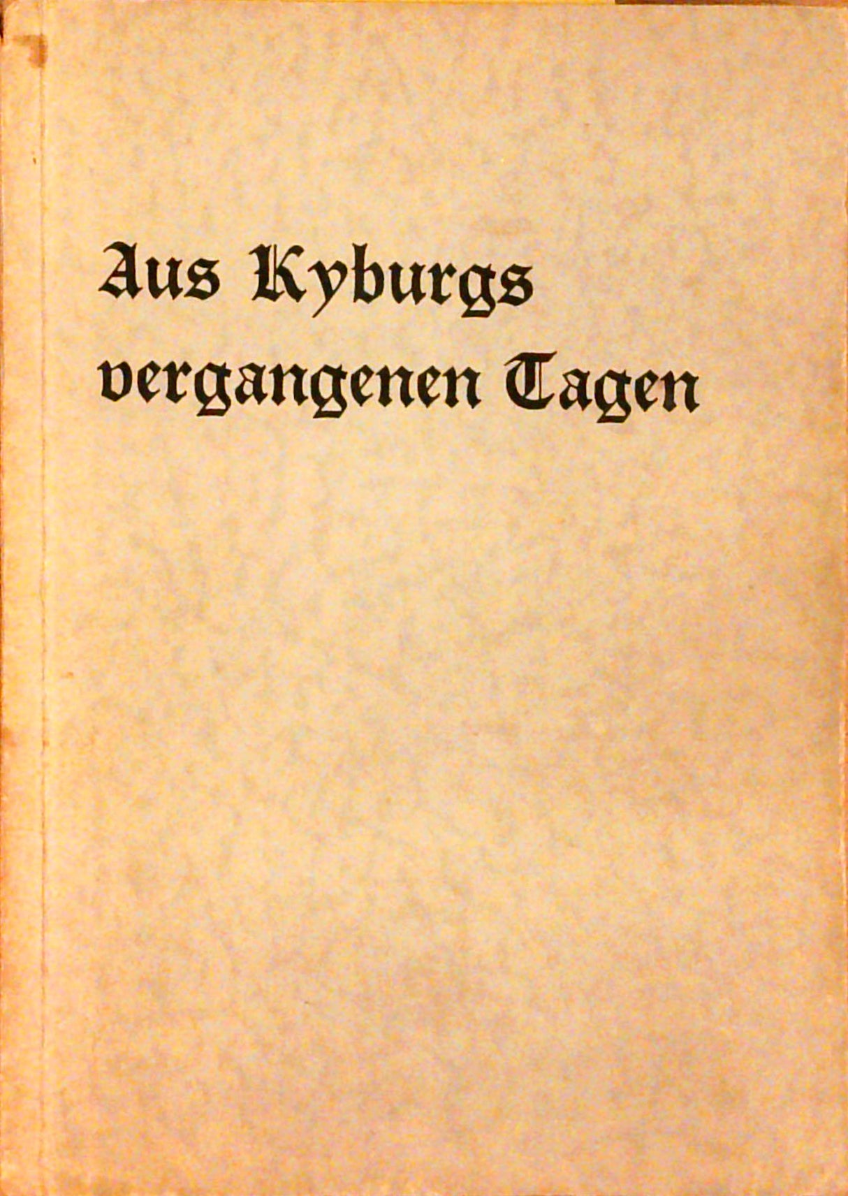 Aus Kyburgs vergangenen Tagen. Historische Erzählung