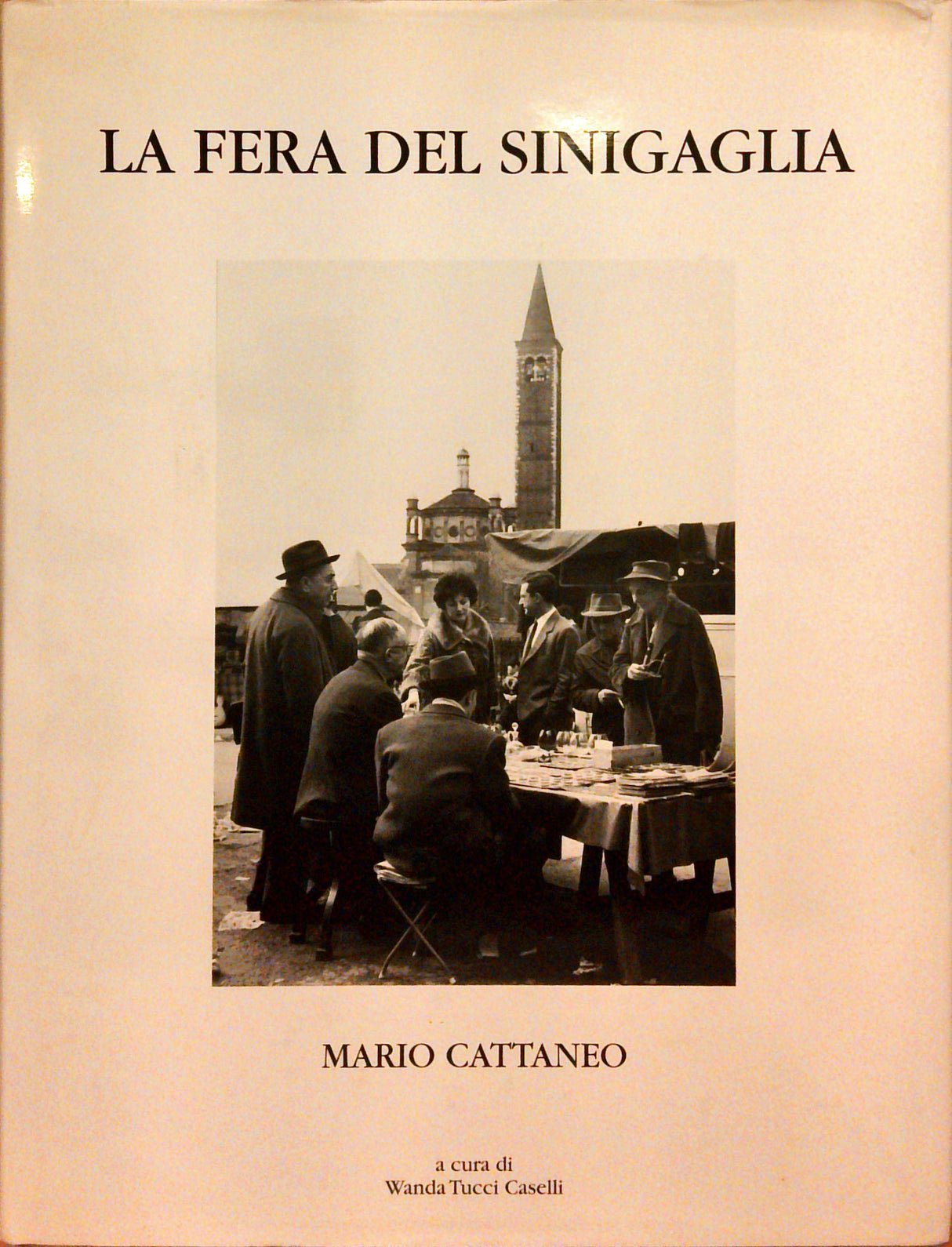 La Fera del Sinigaglia. Des Acquarei e cent Fotografii de la Fera del Sinigaglia 1950-1991