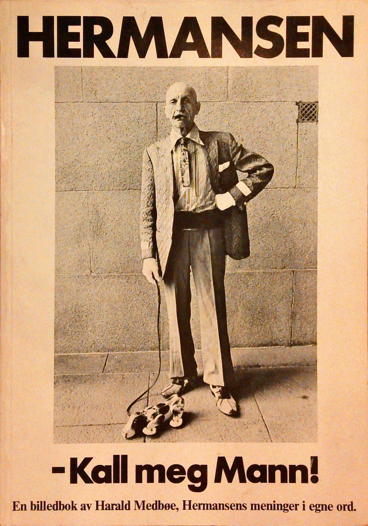 Hermansen - Kall meg Mann! : En billedbok av Harald Medboe, Hermansens meninger i egne ord