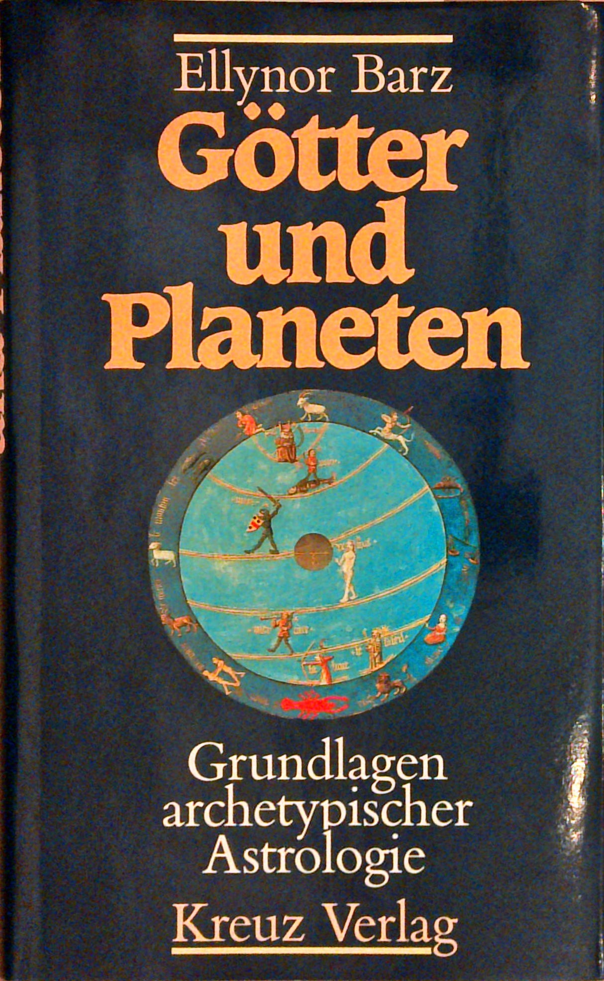 Götter und Planeten: Grundlagen Archetypischer Astrologie