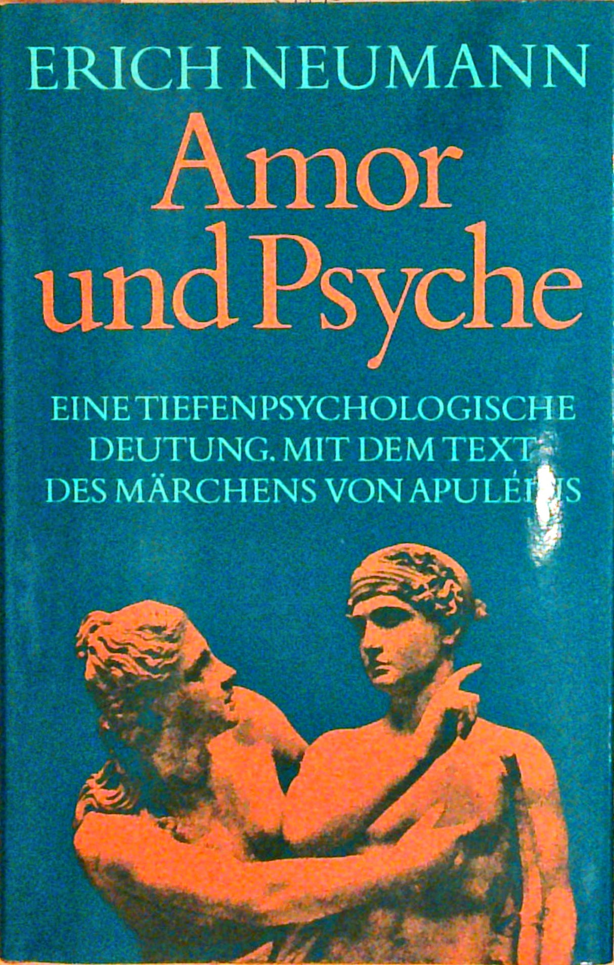 Amor und Psyche: Eine Tiefenpsychologische Deutung. Mit dem Text des Märchens von Apuleius.