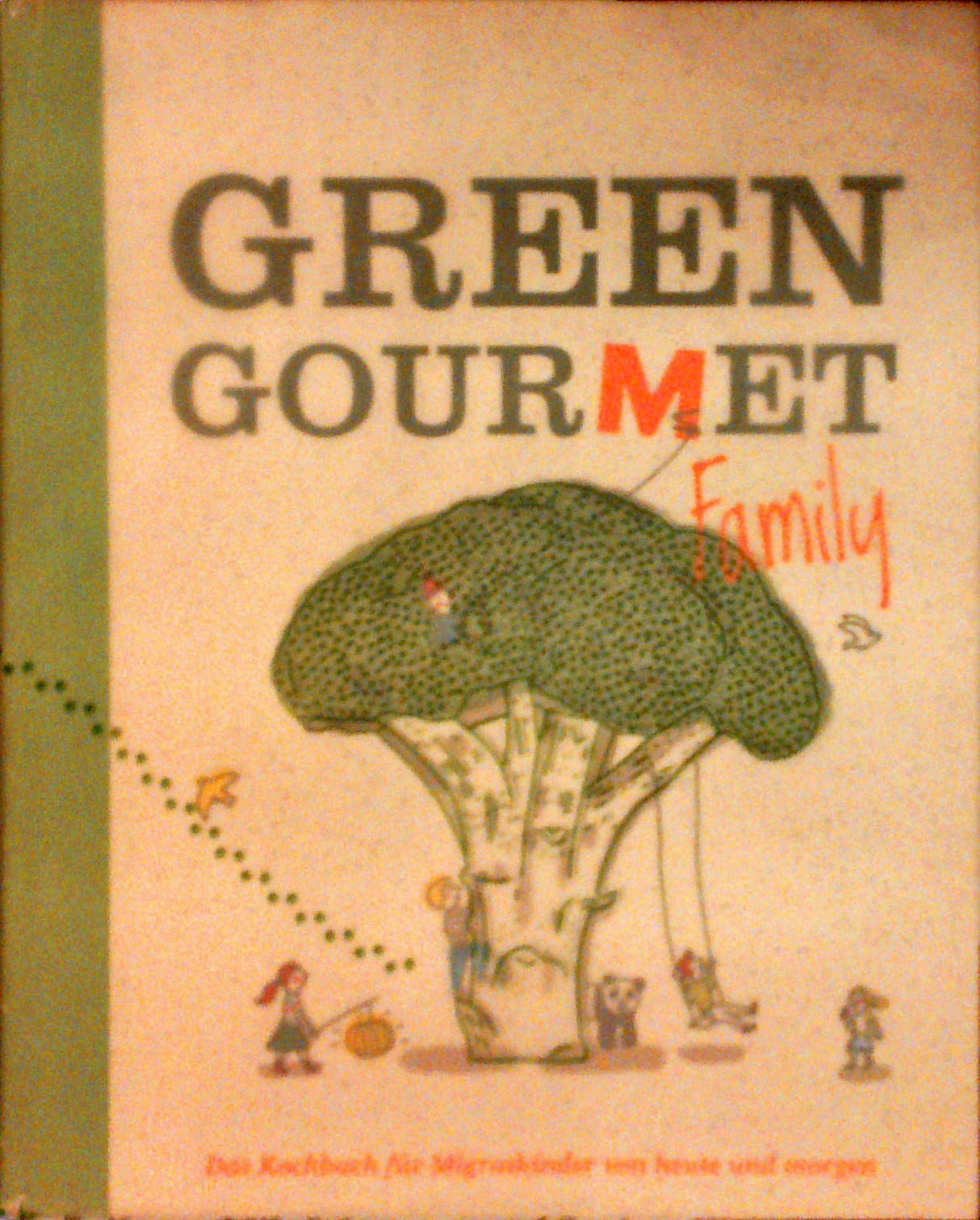 Green Gourmet Family: Das Kochbuch für Migroskinder von heute und morgen.