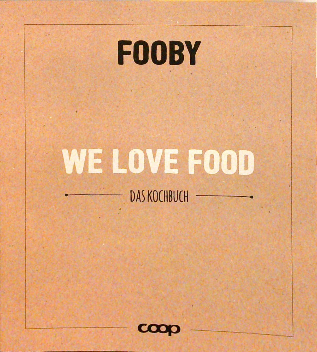 Fooby - We love food. Das Kochbuch.