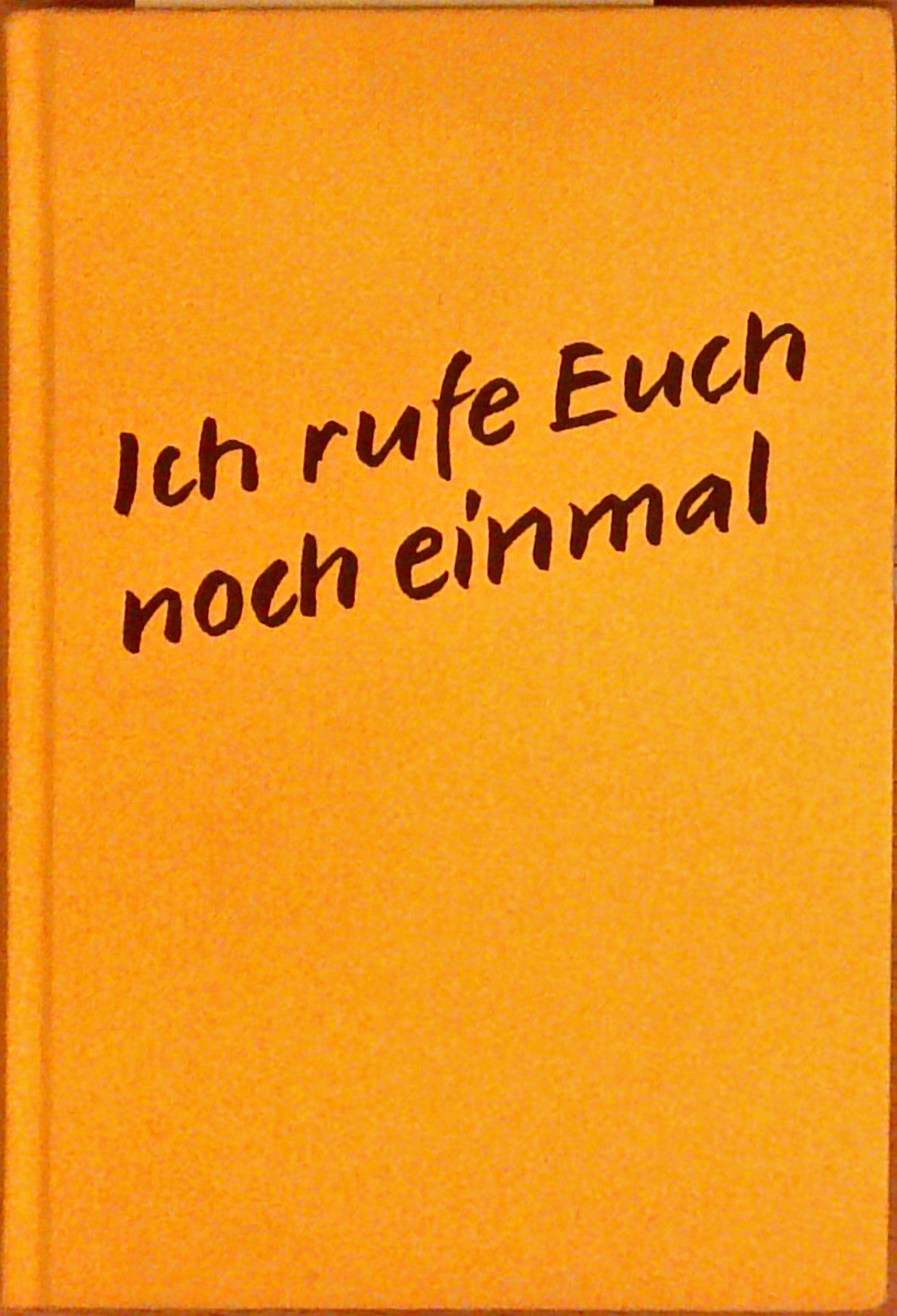 Ich rufe euch noch einmal