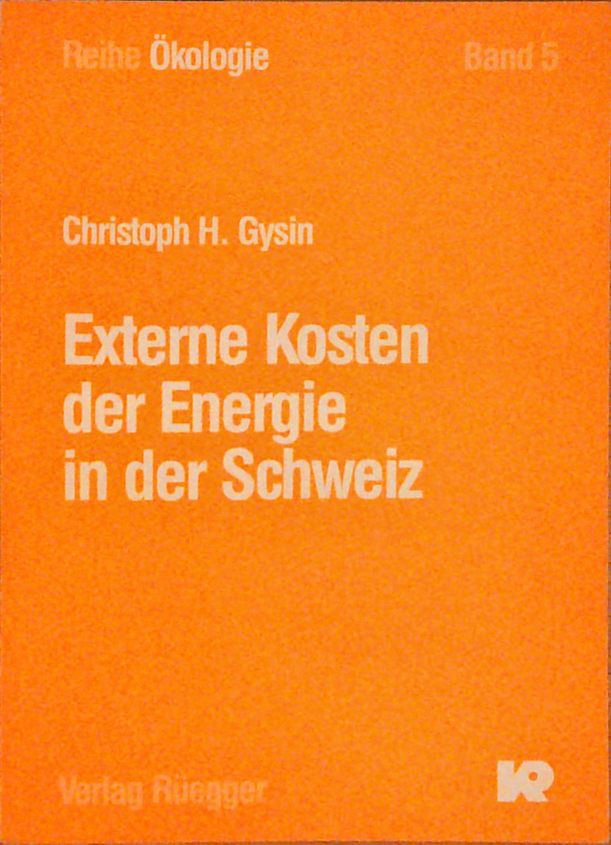 Externe Kosten der Energie in der Schweiz : methodische Grundlagen und Versuch einer Schätzung.