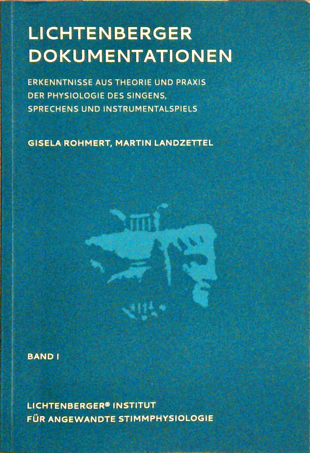 Lichtenberger Dokumentationen; Erkenntnisse aus Theorie und Praxis der Physiologie des Singens, Sprechens und Instrumentalspiels.