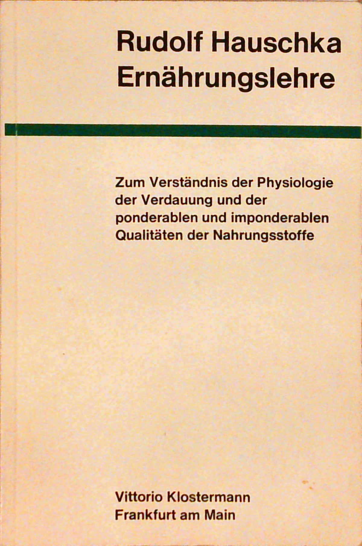 Ernährungslehre: Zum Verständnis der Physiologie der Verdauung und der ponderablen und imponderablen Qualitäten der Nahrungsstoffe.
