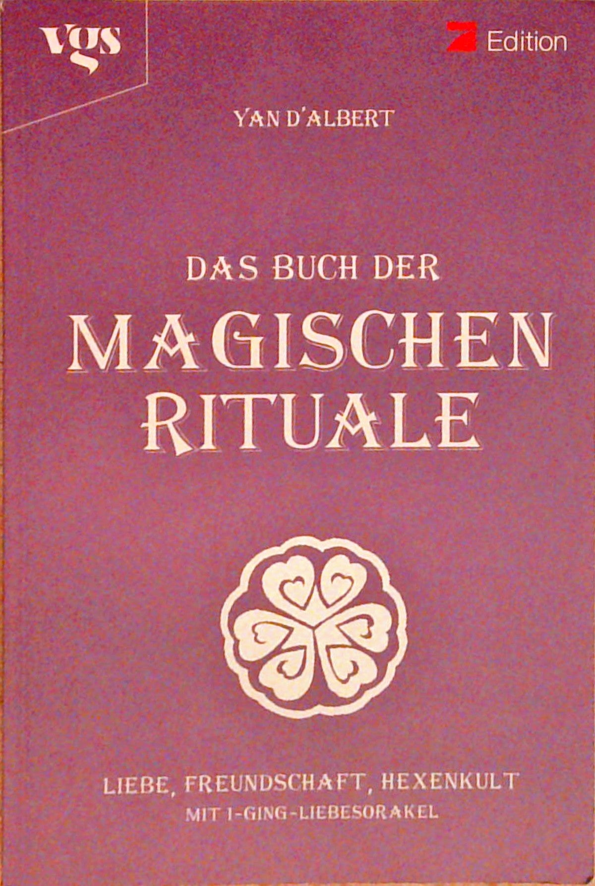 Das Buch der Magischen Rituale. Liebe, Freundschaft, Hexenkult, mit I-Ging-Liebesorakel.