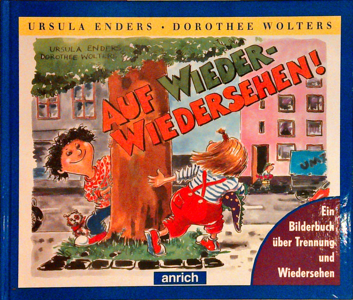 Auf Wieder-Wiedersehen: Ein Bilderbuch über Trennung und Wiedersehen. anrich