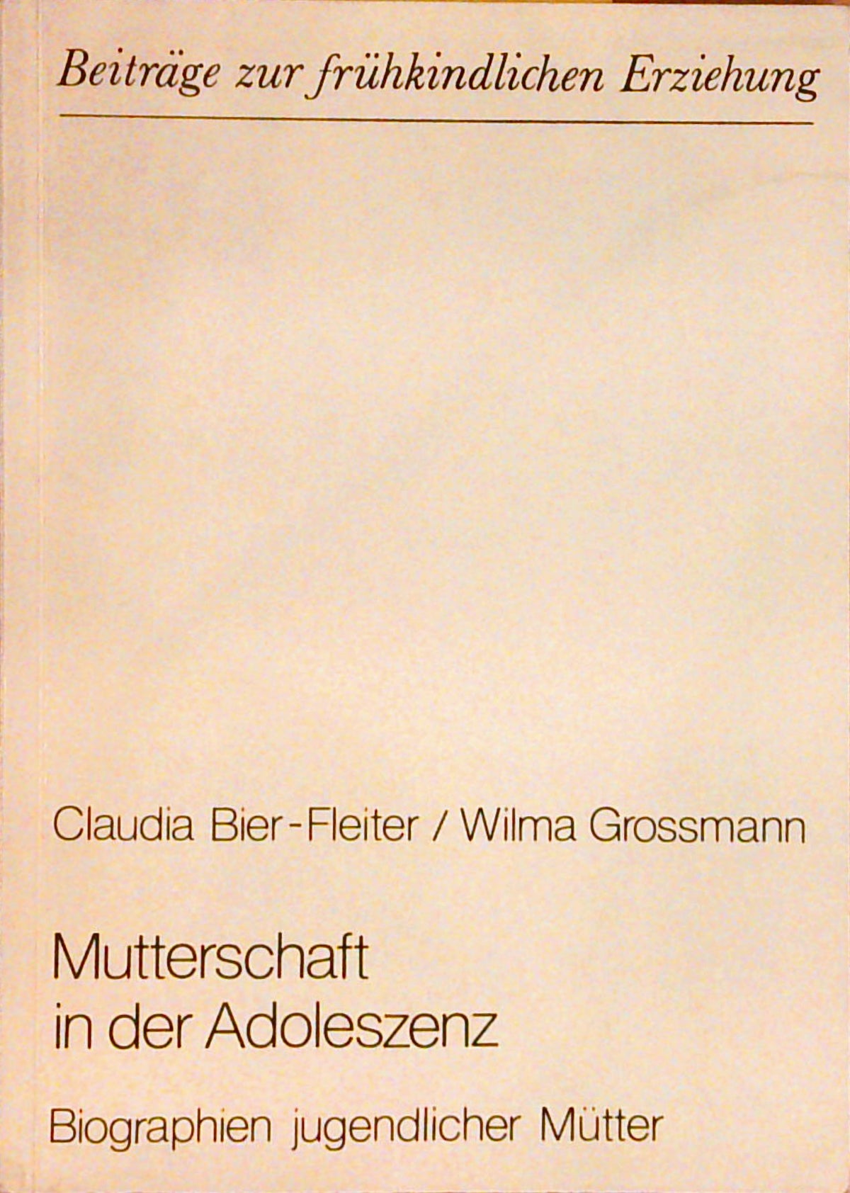 Mutterschaft in der Adoleszenz: Biographien junger Mütter (Beiträge zur frühkindlichen Erziehung)