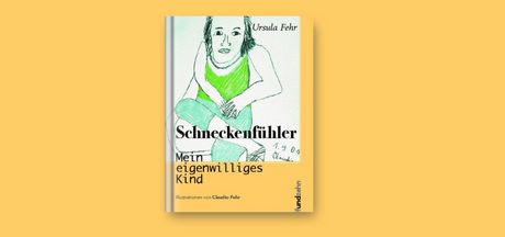 Schneckenfühler – Mein eigenwilliges Kind