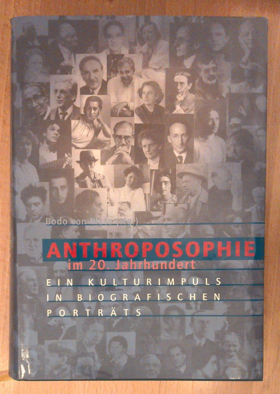 Anthroposophie im 20. Jahrhundert : ein Kulturimpuls in biografischen Porträts.