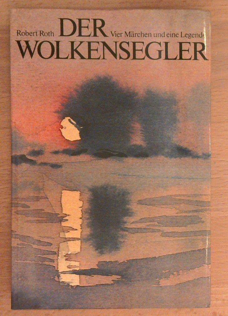 Der Wolkensegler. Vier Märchen und eine Legende