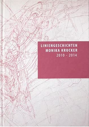 Liniengeschichten Monika Krucker: 2010-2014 cover image