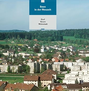 Seen in der Neuzeit: Dorf Vorort Wohnstadt (Neujahrsblatt der Stadtbibliothek Winterthur) cover image