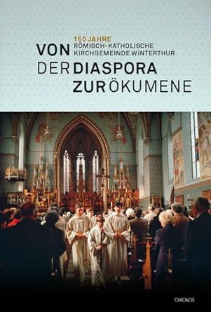 Von der Diaspora zur Ökumene: 150 Jahre Römisch-katholische Kirchgemeinde Winterthur cover image