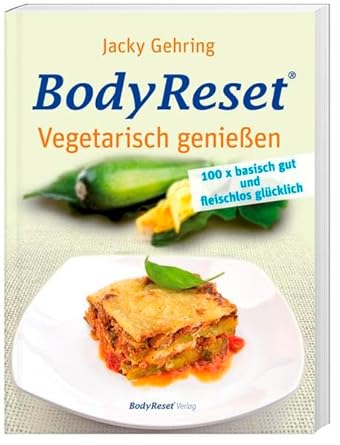 BodyReset - Vegetarisch geniessen: 100 x basisch gut und fleischlos glücklich cover image