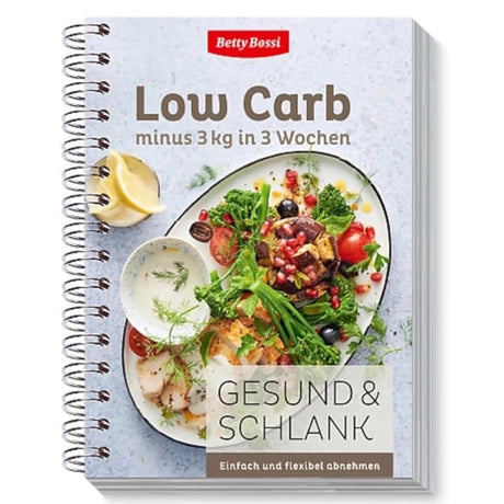 Betty Bossi Gesund & Schlank - Low Carb minus 3 kg in 3 Wochen, Kochbuch - 100 neue Low-Carb-Rezepte für genussvolles Abnehmen - Flexible Kombinationsmöglichkeiten der Rezepte cover image