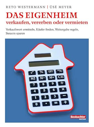Das Eigenheim verkaufen, vererben oder vermieten: Wert bestimmen, Käufer finden, Weitergabe regeln, Steuern sparen cover image
