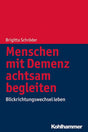 Menschen mit Demenz achtsam begleiten: Blickrichtungswechsel leben cover image