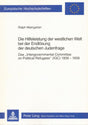 Die Hilfeleistung der westlichen Welt bei der Endlösung der deutschen Judenfrage: Das «Intergovernmental Committee on Political Refugees» (IGC) ... / Série 3: Histoire et sciences auxiliaires) cover image