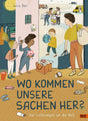 Wo kommen unsere Sachen her?: Auf Lieferwegen um die Welt cover image